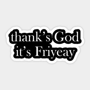 Thank's God It's Friyeay Sticker